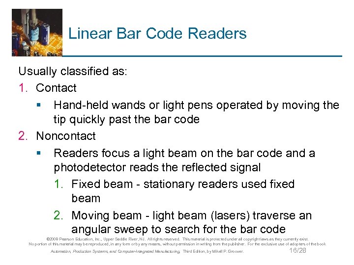 Linear Bar Code Readers Usually classified as: 1. Contact § Hand-held wands or light