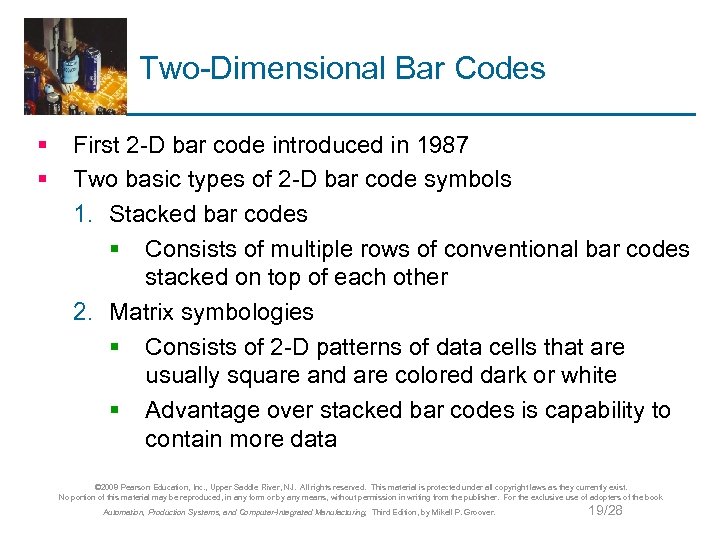 Two-Dimensional Bar Codes § § First 2 -D bar code introduced in 1987 Two