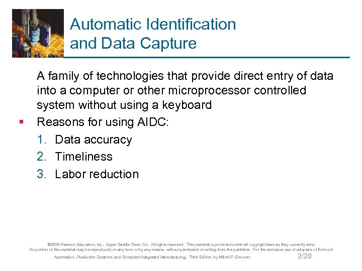 Automatic Identification and Data Capture § A family of technologies that provide direct entry