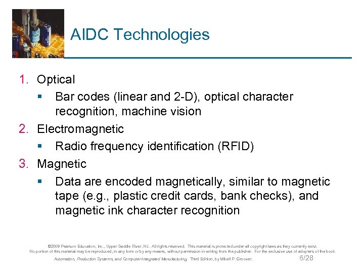 AIDC Technologies 1. Optical § Bar codes (linear and 2 -D), optical character recognition,