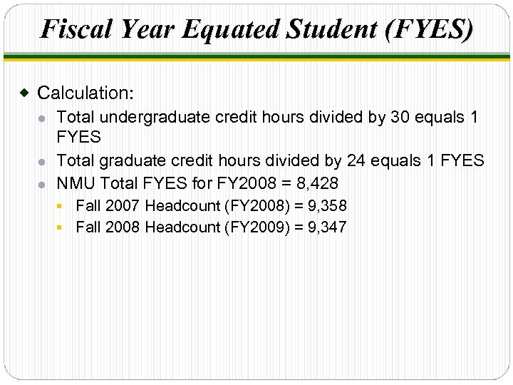 Fiscal Year Equated Student (FYES) ® Calculation: ● Total undergraduate credit hours divided by