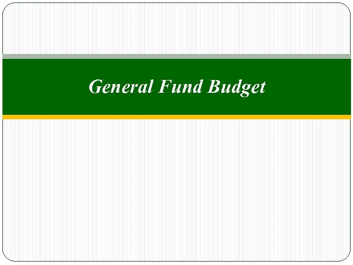 General Fund Budget 