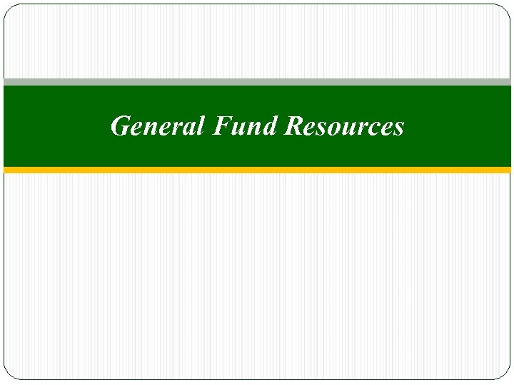 General Fund Resources 