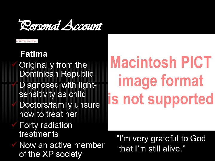 Personal Account Fatima ü Originally from the Dominican Republic ü Diagnosed with lightsensitivity as