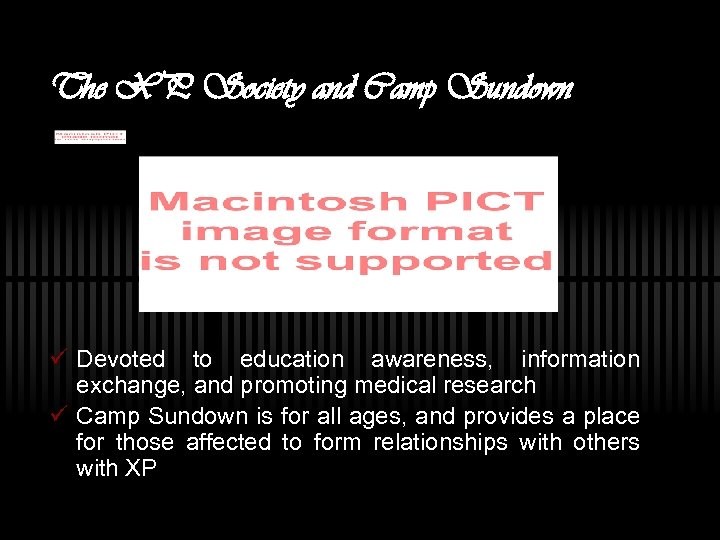 The XP Society and Camp Sundown ü Devoted to education awareness, information exchange, and