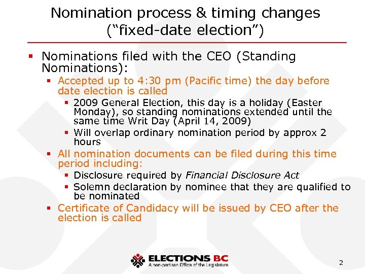 Nomination process & timing changes (“fixed-date election”) § Nominations filed with the CEO (Standing