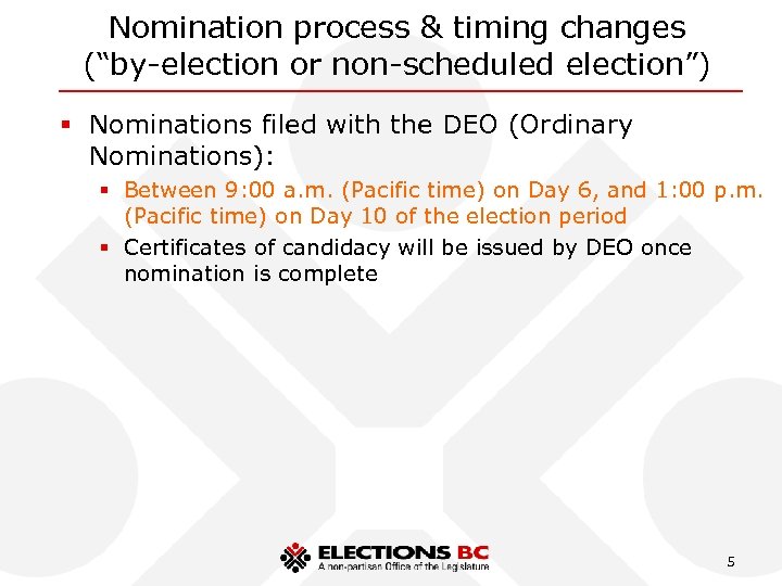 Nomination process & timing changes (“by-election or non-scheduled election”) § Nominations filed with the