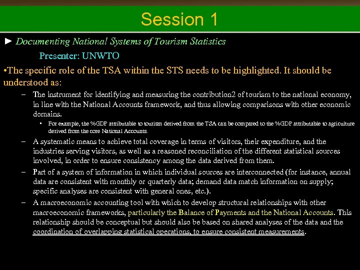 Session 1 ► Documenting National Systems of Tourism Statistics Presenter: UNWTO • The specific