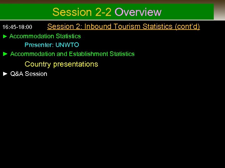Session 2 -2 Overview 16: 45 -18: 00 Session 2: Inbound Tourism Statistics (cont’d)