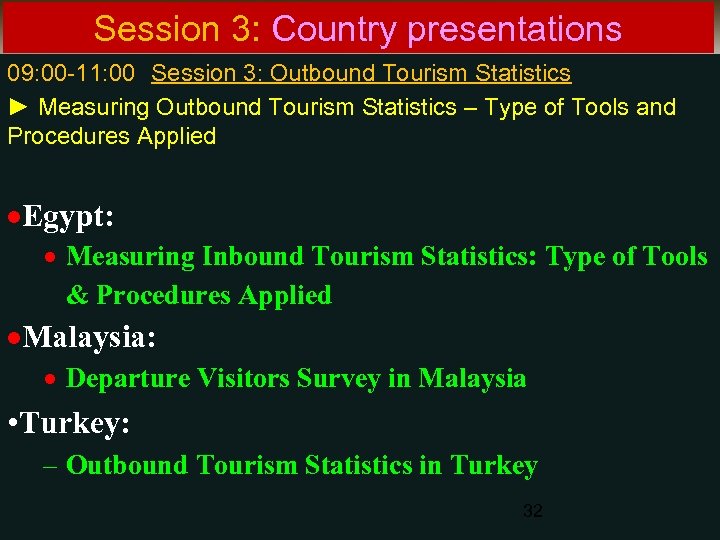 Session 3: Country presentations 09: 00 -11: 00 Session 3: Outbound Tourism Statistics ►