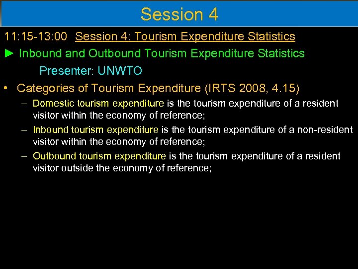 Session 4 11: 15 -13: 00 Session 4: Tourism Expenditure Statistics ► Inbound and