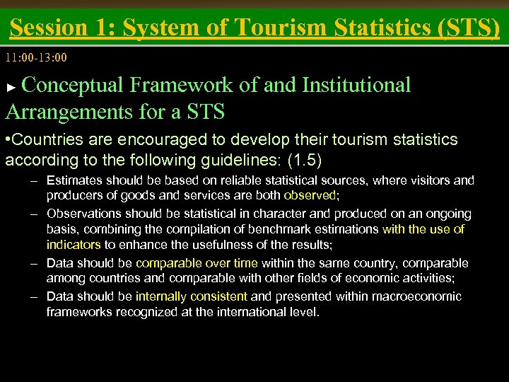 Session 1: System of Tourism Statistics (STS) 11: 00 -13: 00 Conceptual Framework of