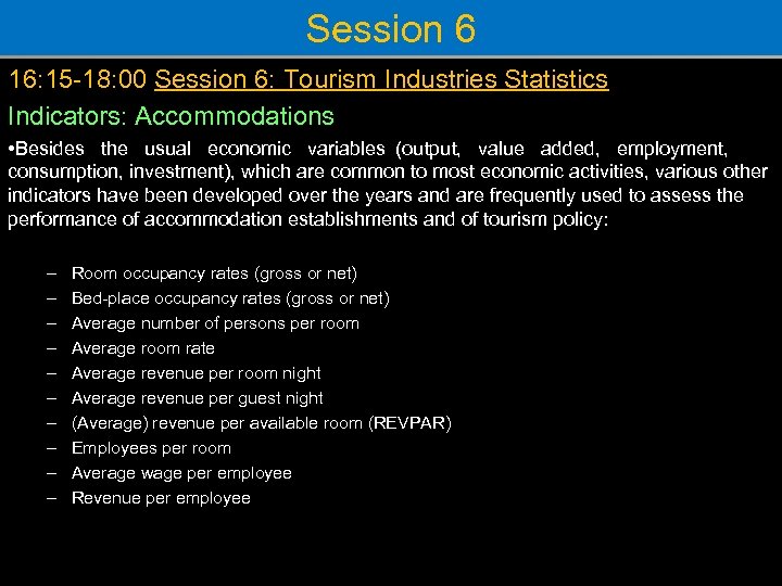 Session 6 16: 15 -18: 00 Session 6: Tourism Industries Statistics Indicators: Accommodations •