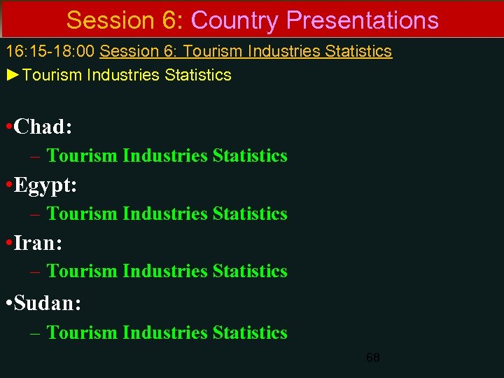 Session 6: Country Presentations 16: 15 -18: 00 Session 6: Tourism Industries Statistics ►Tourism
