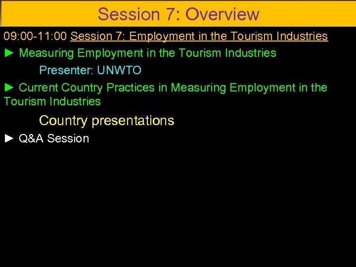 Session 7: Overview 09: 00 -11: 00 Session 7: Employment in the Tourism Industries