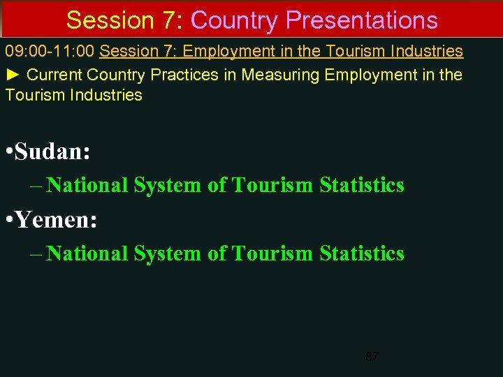 Session 7: Country Presentations 09: 00 -11: 00 Session 7: Employment in the Tourism