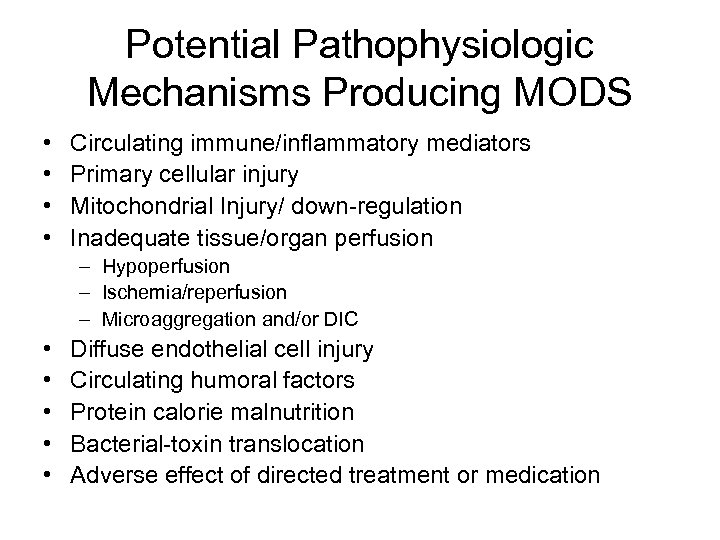 Potential Pathophysiologic Mechanisms Producing MODS • • Circulating immune/inflammatory mediators Primary cellular injury Mitochondrial