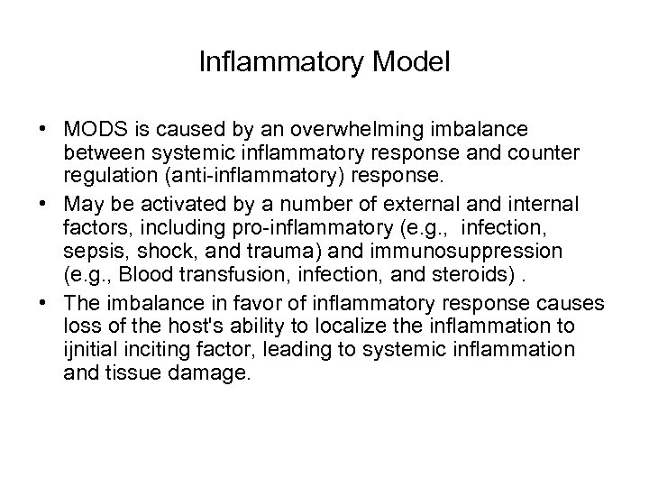 Inflammatory Model • MODS is caused by an overwhelming imbalance between systemic inflammatory response
