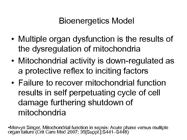 Bioenergetics Model • Multiple organ dysfunction is the results of the dysregulation of mitochondria