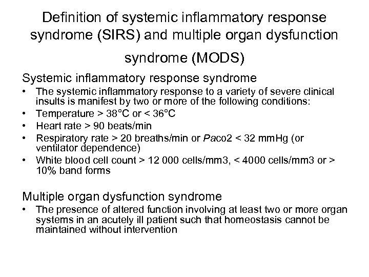 Definition of systemic inflammatory response syndrome (SIRS) and multiple organ dysfunction syndrome (MODS) Systemic
