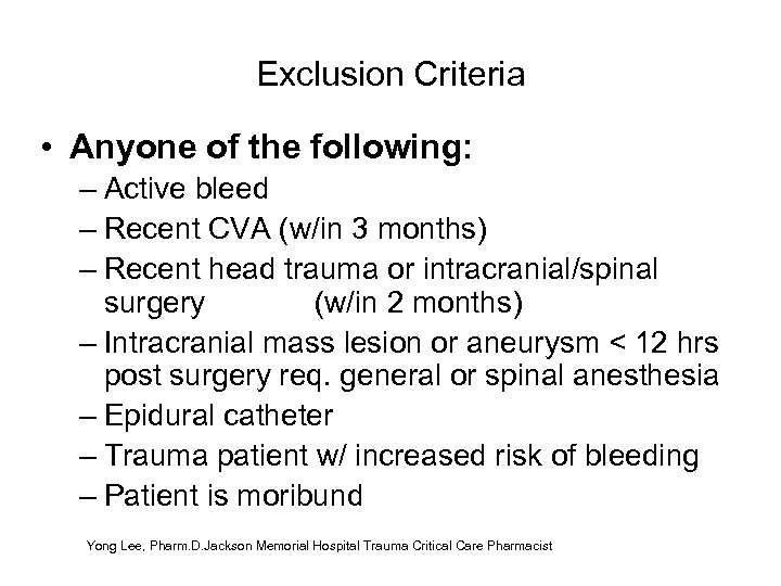 Exclusion Criteria • Anyone of the following: – Active bleed – Recent CVA (w/in