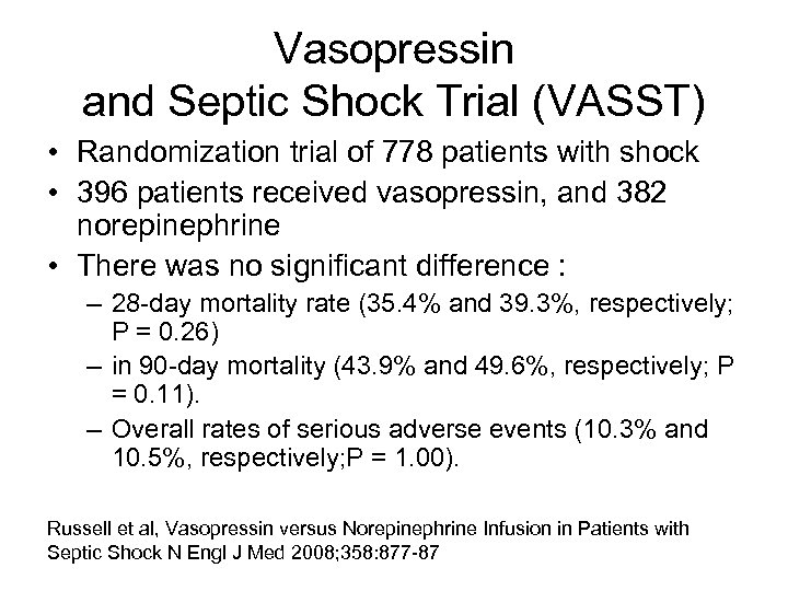 Vasopressin and Septic Shock Trial (VASST) • Randomization trial of 778 patients with shock