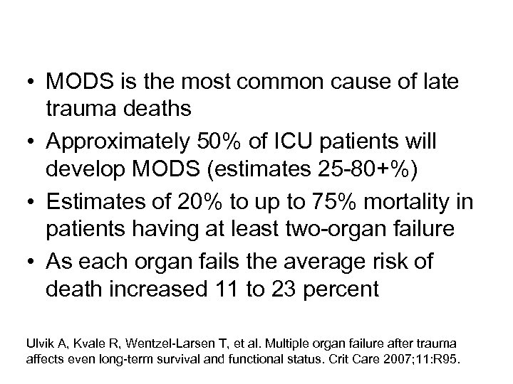  • MODS is the most common cause of late trauma deaths • Approximately