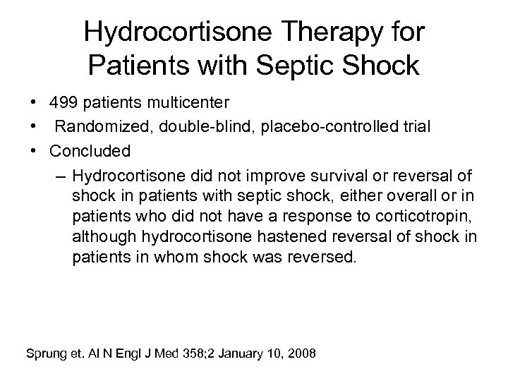 Hydrocortisone Therapy for Patients with Septic Shock • 499 patients multicenter • Randomized, double-blind,