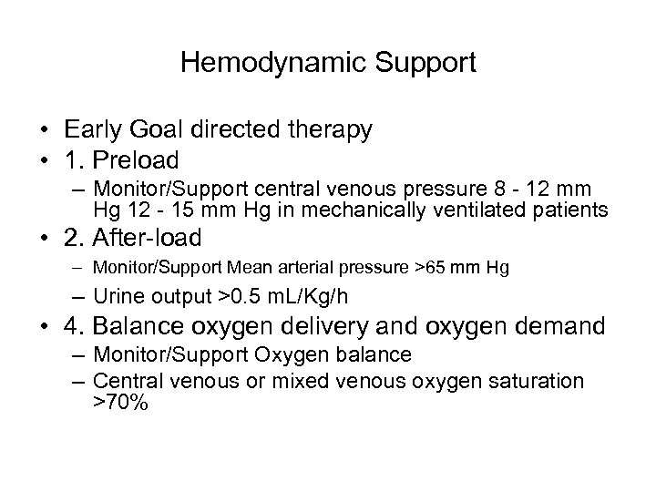 Hemodynamic Support • Early Goal directed therapy • 1. Preload – Monitor/Support central venous