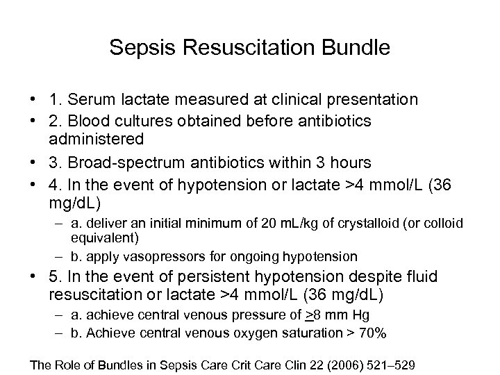 Sepsis Resuscitation Bundle • 1. Serum lactate measured at clinical presentation • 2. Blood