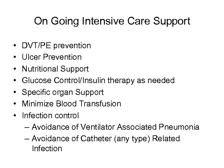 On Going Intensive Care Support • • DVT/PE prevention Ulcer Prevention Nutritional Support Glucose