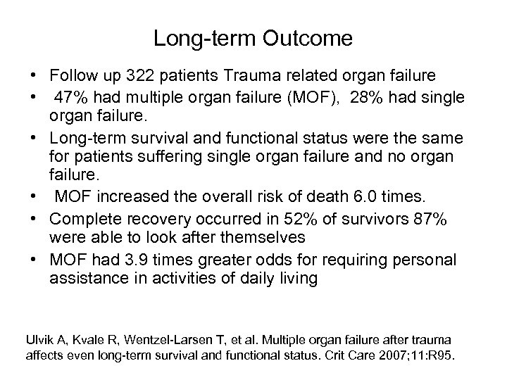 Long-term Outcome • Follow up 322 patients Trauma related organ failure • 47% had