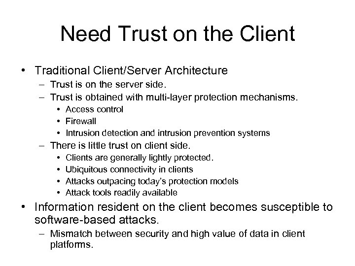 Need Trust on the Client • Traditional Client/Server Architecture – Trust is on the