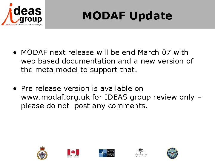 MODAF Update • MODAF next release will be end March 07 with web based