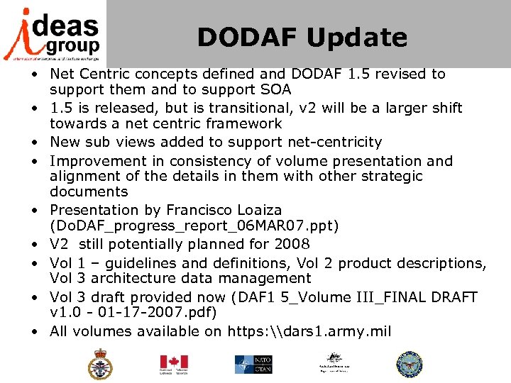 DODAF Update • Net Centric concepts defined and DODAF 1. 5 revised to support
