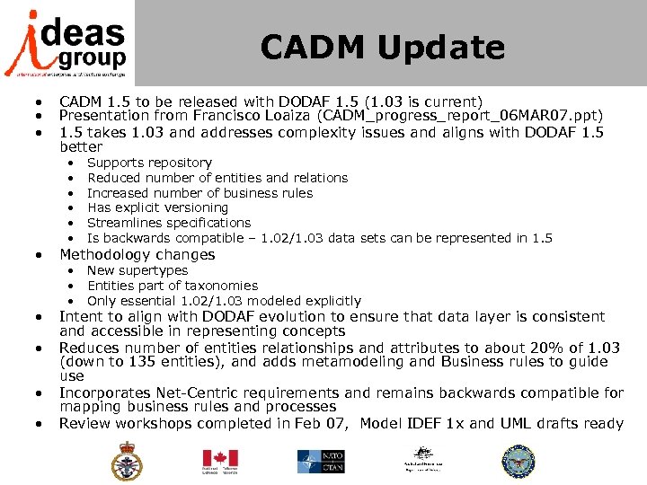 CADM Update • • • CADM 1. 5 to be released with DODAF 1.