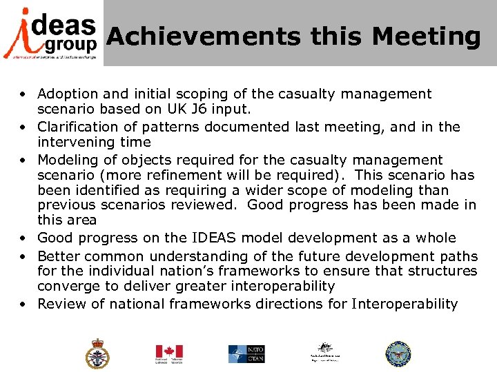 Achievements this Meeting • Adoption and initial scoping of the casualty management scenario based