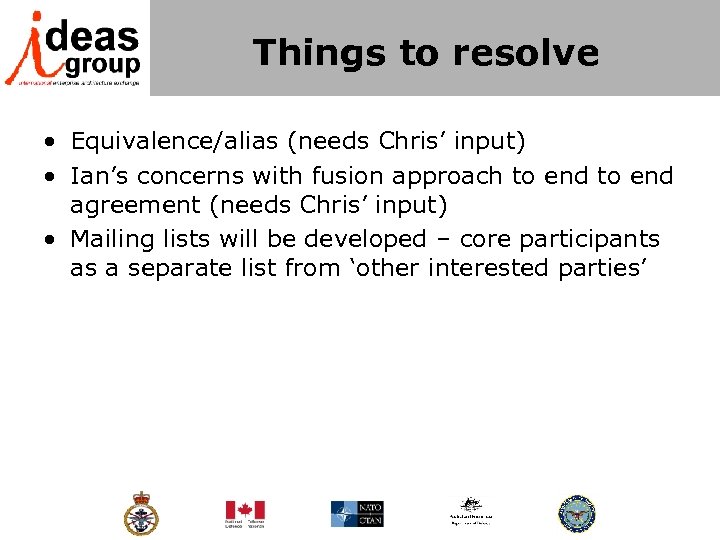 Things to resolve • Equivalence/alias (needs Chris’ input) • Ian’s concerns with fusion approach