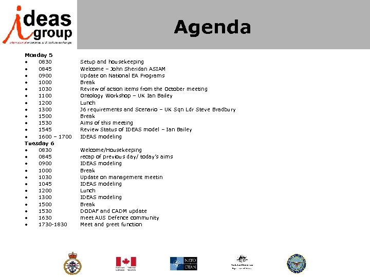 Agenda Monday 5 • 0830 • 0845 • 0900 • 1030 • 1100 •