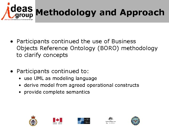 Methodology and Approach • Participants continued the use of Business Objects Reference Ontology (BORO)