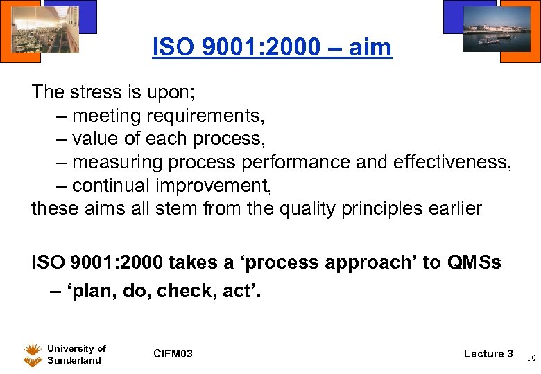 ISO 9001: 2000 – aim The stress is upon; – meeting requirements, – value