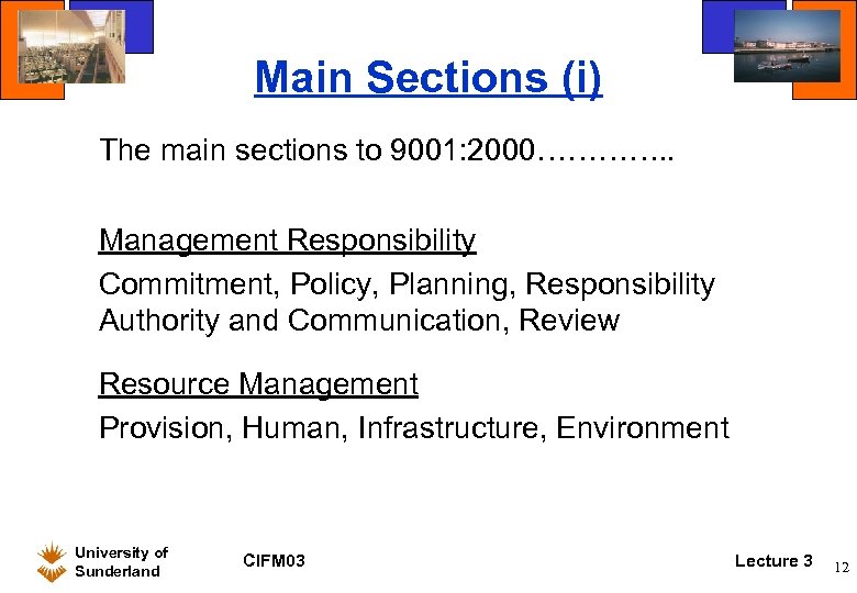 Main Sections (i) The main sections to 9001: 2000…………. . Management Responsibility Commitment, Policy,