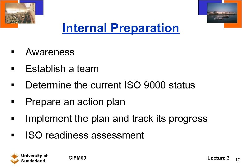 Internal Preparation § Awareness § Establish a team § Determine the current ISO 9000