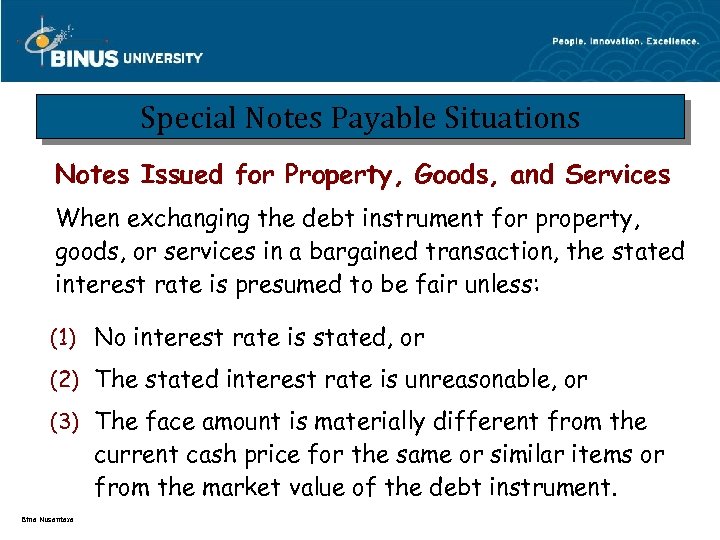 Special Notes Payable Situations Notes Issued for Property, Goods, and Services When exchanging the