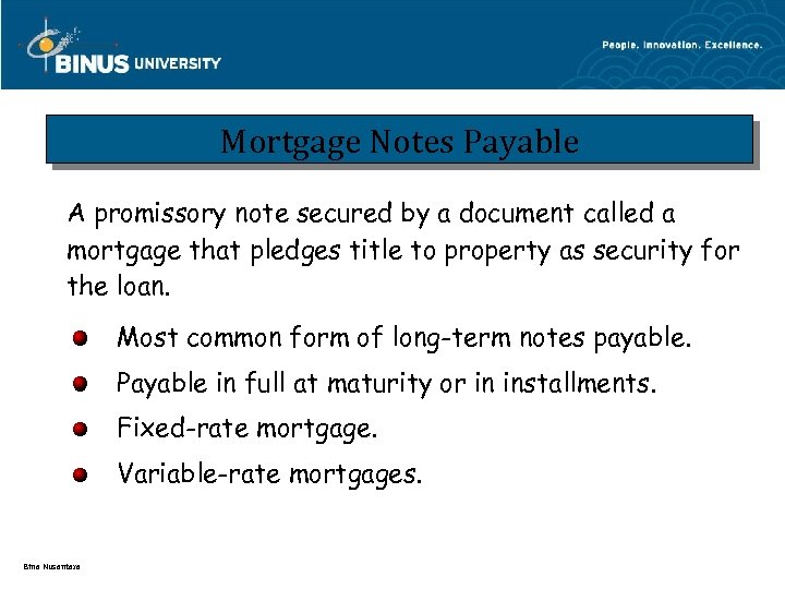 Mortgage Notes Payable A promissory note secured by a document called a mortgage that