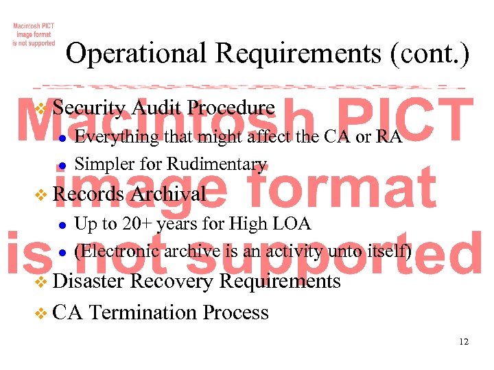 Operational Requirements (cont. ) v Security l l Everything that might affect the CA