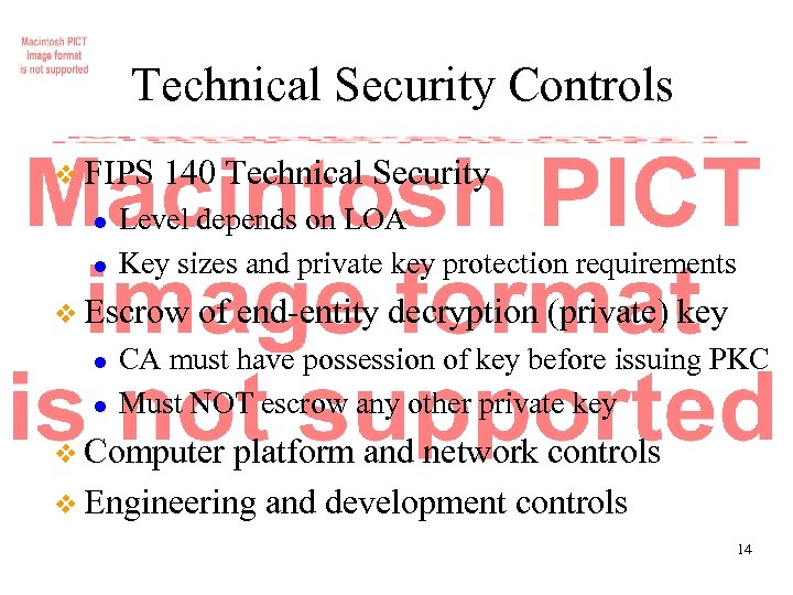 Technical Security Controls v FIPS l l 140 Technical Security Level depends on LOA