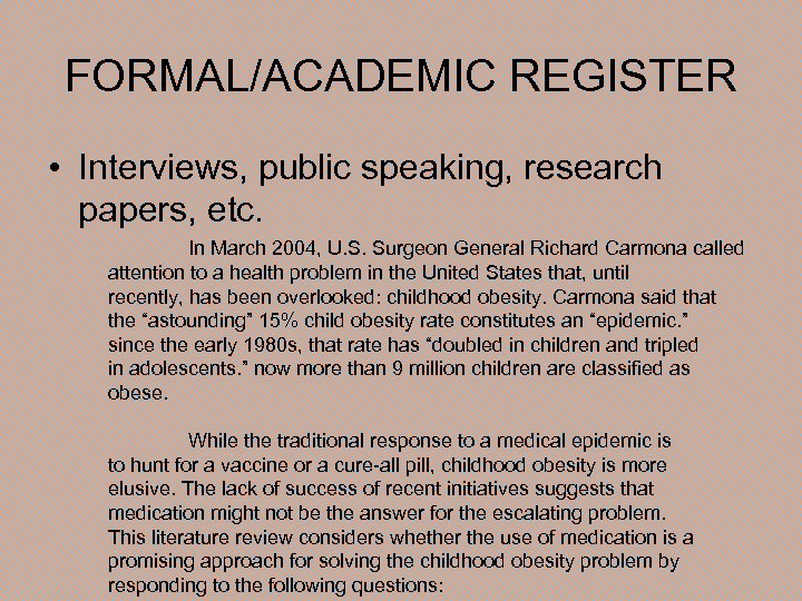 FORMAL/ACADEMIC REGISTER • Interviews, public speaking, research papers, etc. In March 2004, U. S.