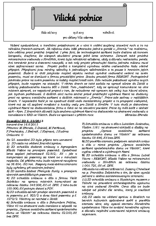 Vilická polnice číslo 06/2013 23. 8. 2013 pro občany Vilic zdarma ročník 16. Vážení