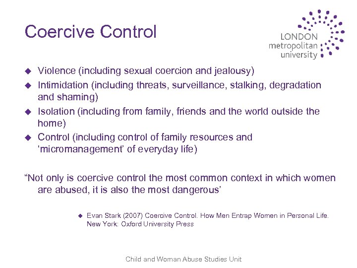 Coercive Control u u Violence (including sexual coercion and jealousy) Intimidation (including threats, surveillance,